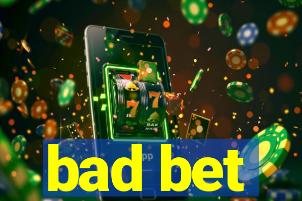 bad bet